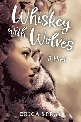 Erica Spray - Whiskey with Wolves, Häftad. Tillgänglighet: Lägg i varukorg