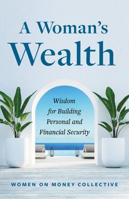 bokomslag A Woman's Wealth: Wisdom for Building Personal and Financial Security