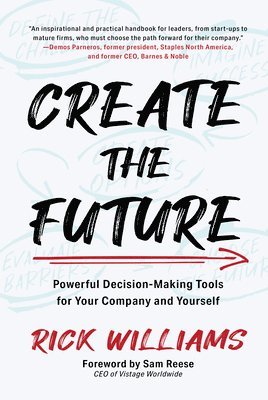 bokomslag Create the Future: Powerful Decision-Making Tools for Your Company and Yourself