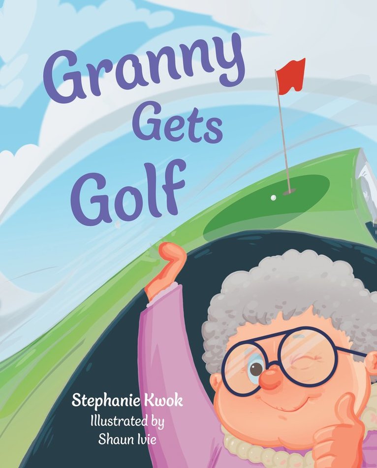 Stephanie Kwok - Granny Gets Golf, Inbunden