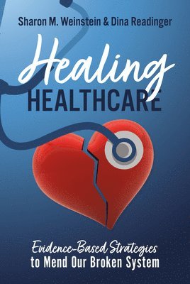 Healing Healthcare: Evidence-Based Strategies to Mend Our Broken System 1