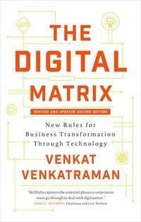 bokomslag The Digital Matrix: New Rules for Business Transformation Through Technology