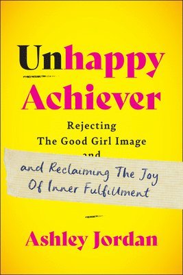 bokomslag Unhappy Achiever