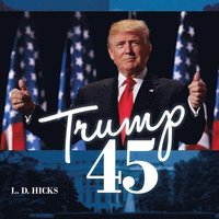 bokomslag Trump 45: America's Greatest President