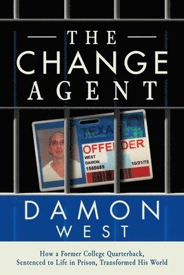 bokomslag The Change Agent: How a Former College Qb Sentenced to Life in Prison Transformed His World