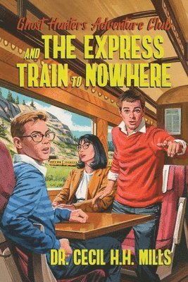 bokomslag Ghost Hunters Adventure Club and the Express Train to Nowhere: Volume 2