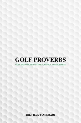 Field Harrison - Golf Proverbs, Häftad