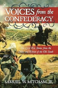 bokomslag Voices from the Confederacy: True Civil War Stories from the Men and Women of the Old South