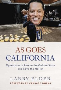 bokomslag As Goes California: My Mission to Rescue the Golden State and Save the Nation