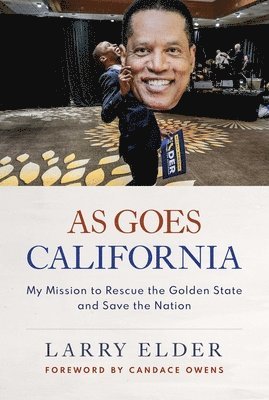 As Goes California: My Mission to Rescue the Golden State and Save the Nation 1