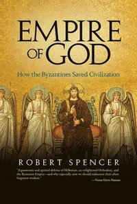 bokomslag Empire of God: How the Byzantines Saved Civilization