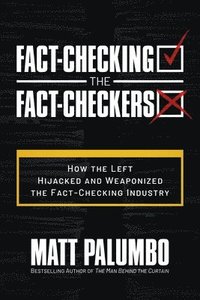 bokomslag Fact-Checking The Fact-Checkers