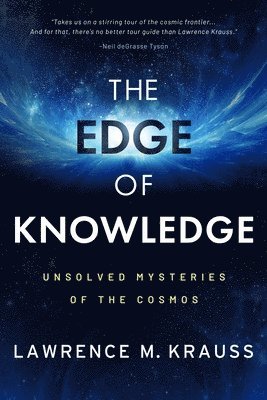 Lawrence M. Krauss - The Edge of Knowledge: Unsolved Mysteries of the Cosmos, Inbunden. Tillgänglighet: Lägg i varukorg