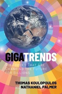 bokomslag Gigatrends: Six Forces That Are Changing the Future for Billions
