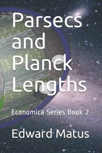 bokomslag Parsecs and Planck Lengths: Economica Series Book 2