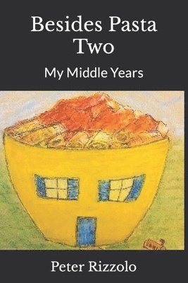 Peter Rizzolo - Besides Pasta Two: My Middle Years, Häftad