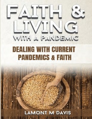 Faith and Living with a Pandemic: Dealing with Current Pandemic and Faith 1