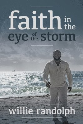Willie Randolph - Faith In The Eye Of The Storm, Häftad