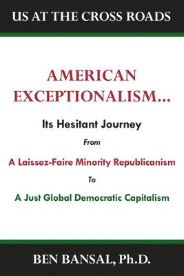 bokomslag American Exceptionalism: Its Hesitant Journey from Laissez-Faire Minority Republicanism to A Just Equitable Global Capitalism