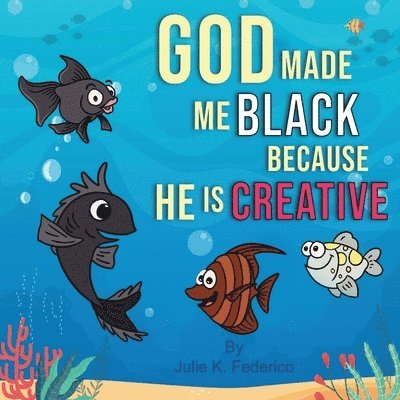 God Made Me Black Because He Is Creative 1