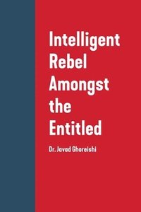 bokomslag Intelligent Rebel Amongst the Entitled