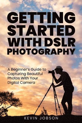 bokomslag Getting Started With DSLR Photography