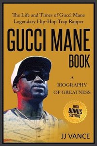 bokomslag Gucci Mane Book - A Biography of Greatness