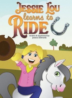 Jessica Edwards - Jessie Lou Learns to Ride, Inbunden