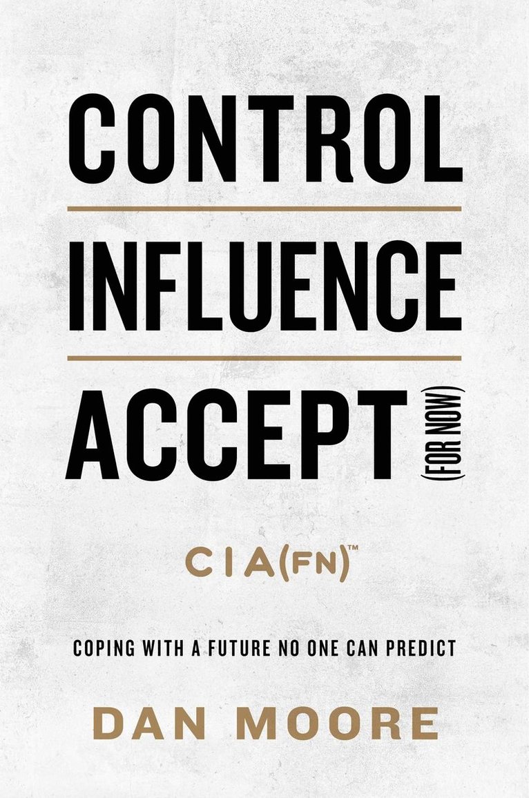 Dan Moore - Control, Influence, Accept (For Now), Inbunden