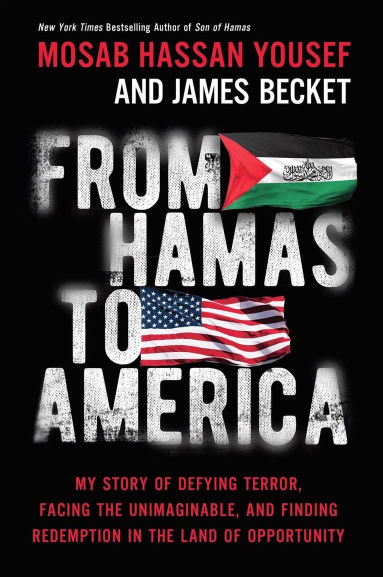 Mosab Hassan Yousef, James Becket - From Hamas to America, Inbunden