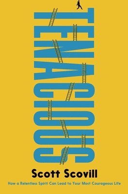Scott Scovill - Tenacious, Inbunden