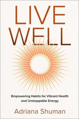 bokomslag Live Well: Empowering Habits for Vibrant Health and Unstoppable Energy