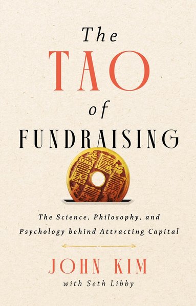 John Kim - Tao of Fundraising, Inbunden
