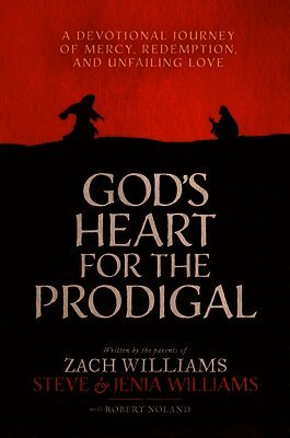 God's Heart for the Prodigal: A Devotional Journey of Mercy, Redemption, and Unfailing Love