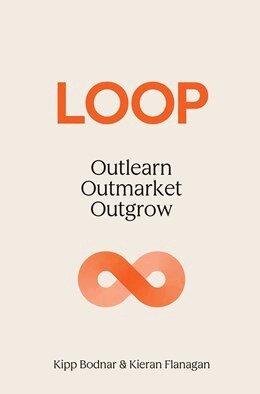 Bodnar K & Flanagan K - Loop Outlearn Outmarket Outgrow, Inbunden