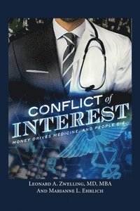bokomslag Conflict of Interest: Money Drives Medicine. And People Die.
