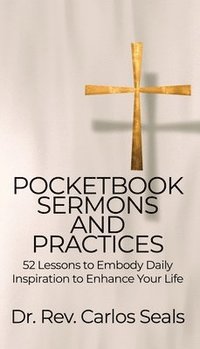 bokomslag Pocketbook Sermons and Practices: 52 Lessons to Embody Daily Inspiration to Enhance Your Life