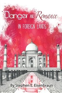 bokomslag Danger and Romance in Foreign Lands