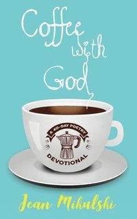 bokomslag Coffee with God: A 40-Day Poetry Devotional