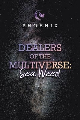 Phoenix - Dealers of the Multiverse: Sea Weed, Häftad