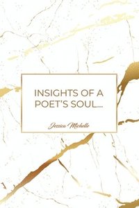 bokomslag Insights of a Poet's Soul...: Views and Thoughts... The Way I See It