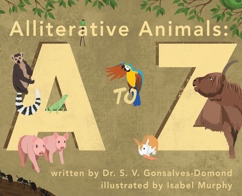 S. V. Gonsalves-Domond, S V Gonsalves-Domond - Alliterative Animals: A to Z, Inbunden