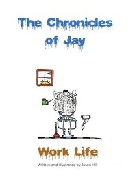 bokomslag The Chronicles of Jay: Work Life