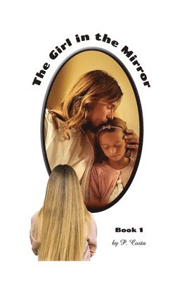 The Girl in the Mirror: Book 1