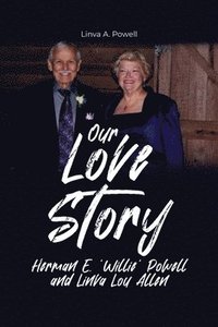 bokomslag Our Love Story: Herman E. 'Willie' Powell and Linva Lou Allen