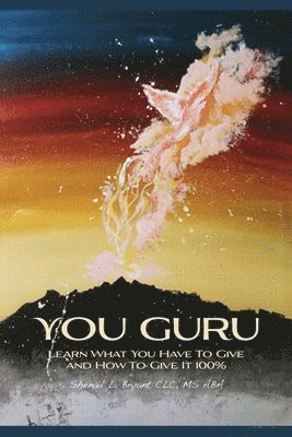 You Guru: Learn What You Have To Give and How To Give It 100% 1