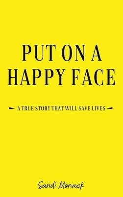bokomslag Put On a Happy Face: A True Story that Will Save Lives