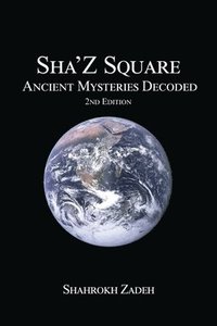 bokomslag Sha'Z-Sqaure: Ancient Mysteries Decoded 2nd edition