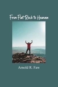 bokomslag From Flat Rock to Heaven