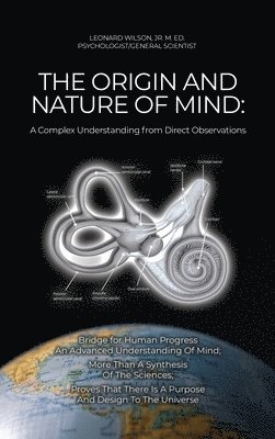 The Origin and Nature of Mind: Bridge for Human Progress An Advanced Understanding Of Mind; More Than A Synthesis Of The Sciences; Proves That There 1